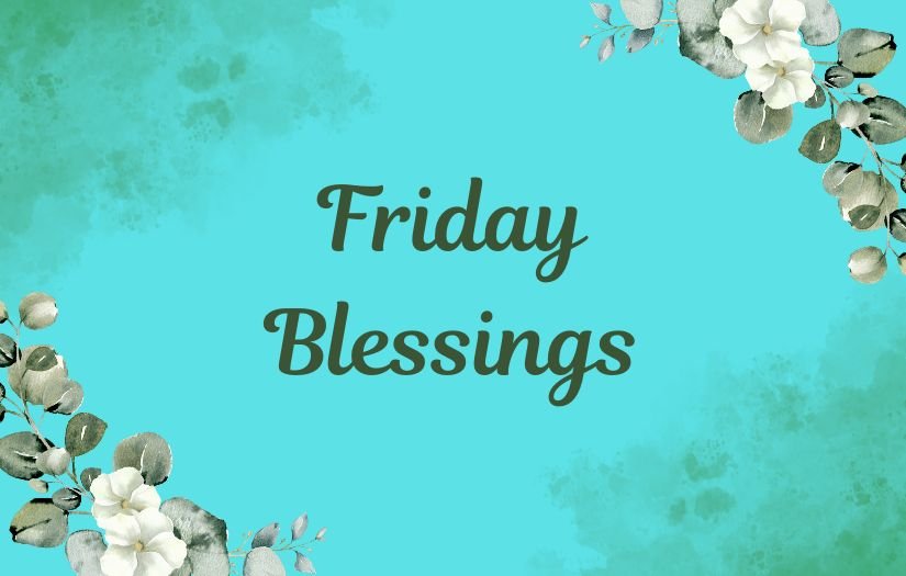 Friday Blessings