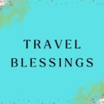 Travel Blessings